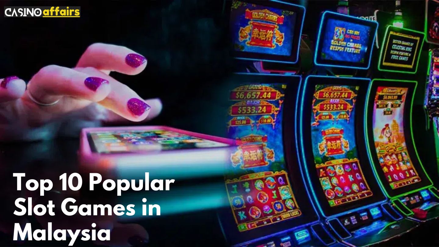 Top 10 Popular Slot Games in Malaysia