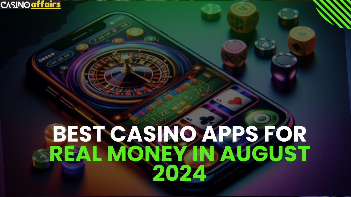 Best Casino Apps for Real Money in August 2024