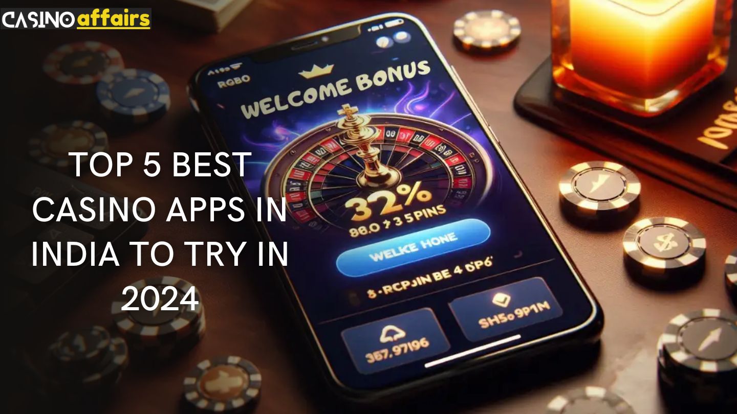 Top 5 Best Casino Apps in India to Try in 2024